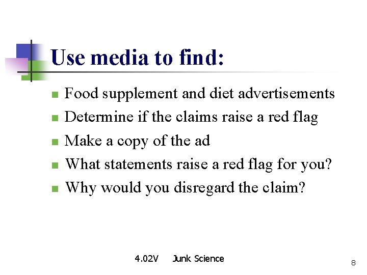 Use media to find: n n n Food supplement and diet advertisements Determine if