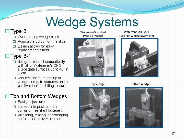 � Type B Wedge Systems � Overhanging wedge block � Adjustable portion on the