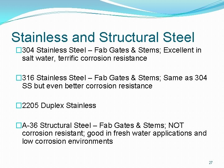 Stainless and Structural Steel � 304 Stainless Steel – Fab Gates & Stems; Excellent