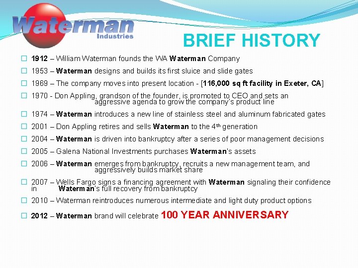 BRIEF HISTORY � 1912 – William Waterman founds the WA Waterman Company � 1953