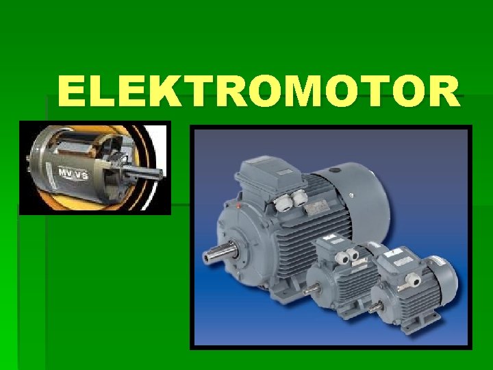 ELEKTROMOTOR 