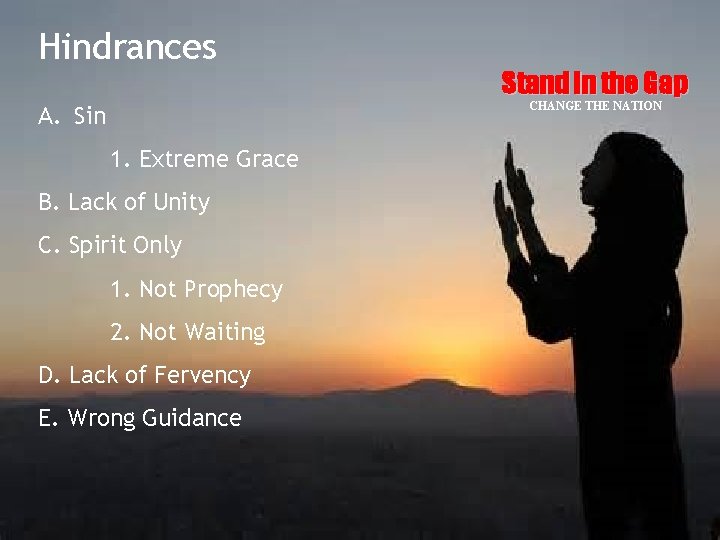 Hindrances Stand in the Gap CHANGE THE NATION A. Sin 1. Extreme Grace B.