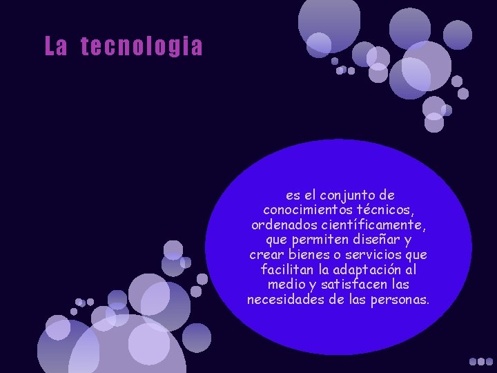 La tecnologia es el conjunto de conocimientos técnicos, ordenados científicamente, que permiten diseñar y