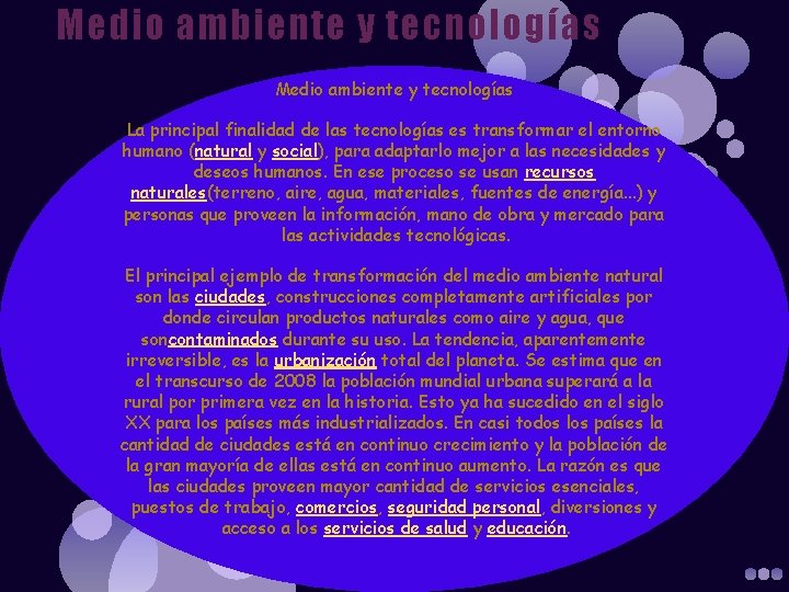 Medio ambiente y tecnologías La principal finalidad de las tecnologías es transformar el entorno