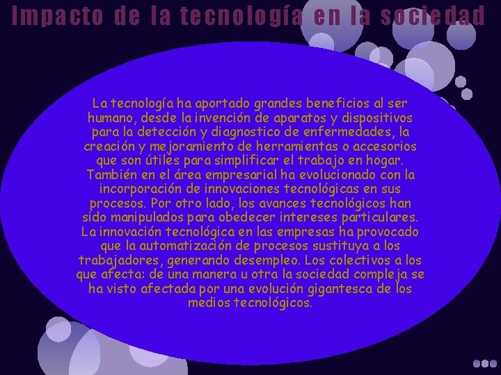 Impacto de la tecnología en la sociedad La tecnología ha aportado grandes beneficios al