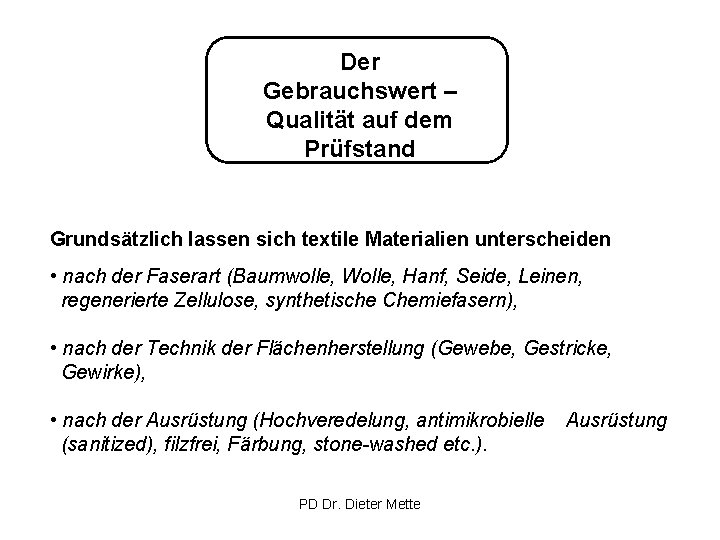 Der Gebrauchswert – Qualität auf dem Prüfstand Grundsätzlich lassen sich textile Materialien unterscheiden •