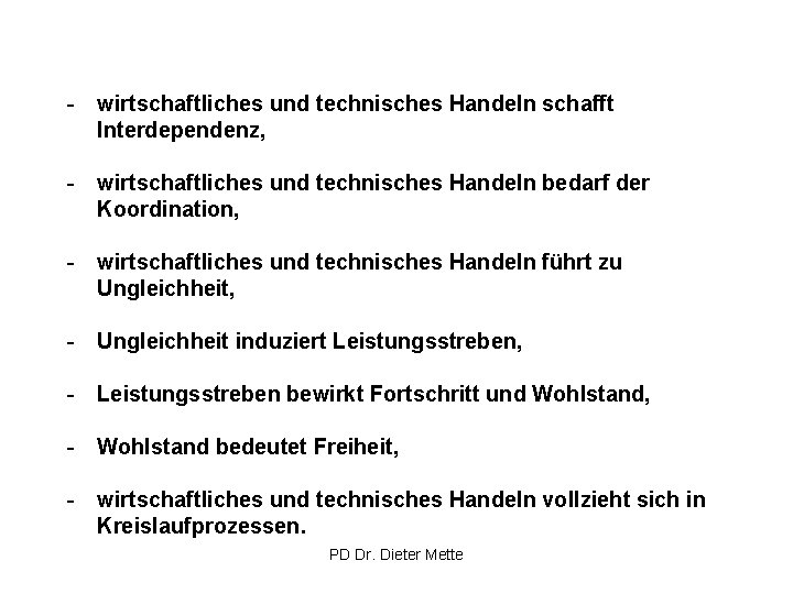 - wirtschaftliches und technisches Handeln schafft Interdependenz, - wirtschaftliches und technisches Handeln bedarf der