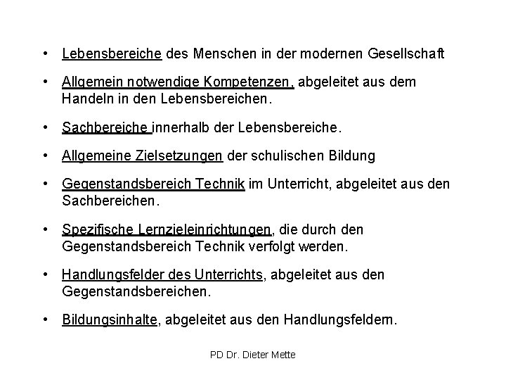• Lebensbereiche des Menschen in der modernen Gesellschaft • Allgemein notwendige Kompetenzen, abgeleitet • Lebensbereiche des Menschen in der modernen Gesellschaft • Allgemein notwendige Kompetenzen, abgeleitet
