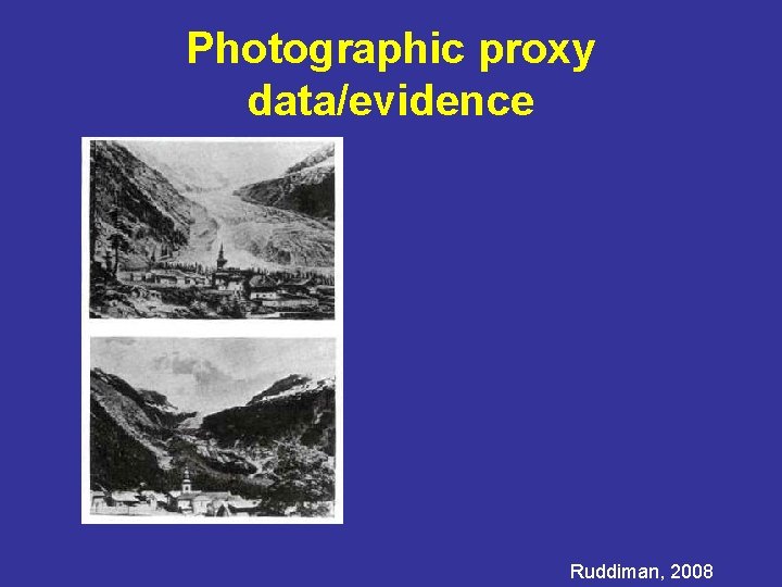 Photographic proxy data/evidence Ruddiman, 2008 