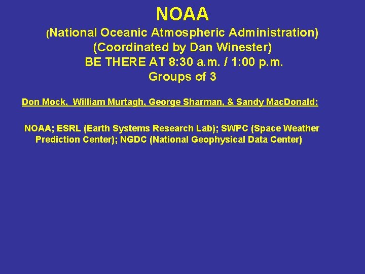 NOAA (National Oceanic Atmospheric Administration) (Coordinated by Dan Winester) BE THERE AT 8: 30