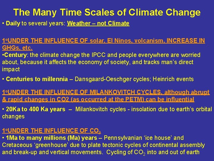 The Many Time Scales of Climate Change • Daily to several years: Weather –