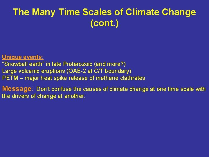 The Many Time Scales of Climate Change (cont. ) Unique events: “Snowball earth” in
