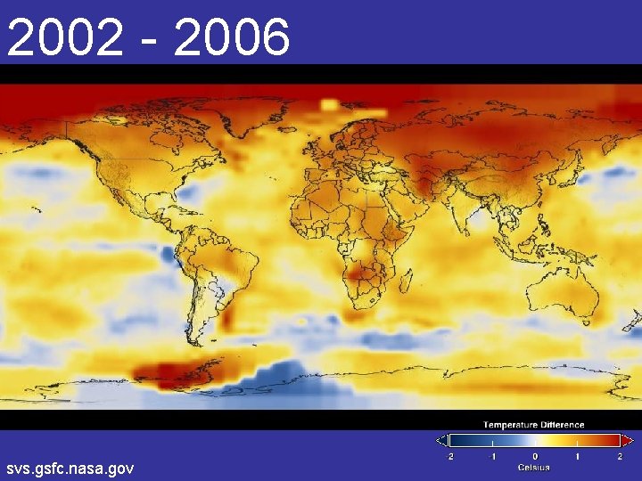 2002 - 2006 Temperature svs. gsfc. nasa. gov 