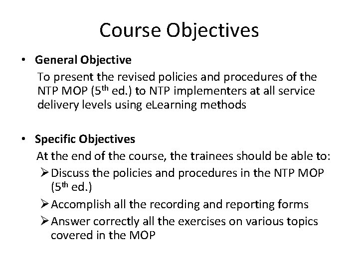 Course Objectives • General Objective To present the revised policies and procedures of the