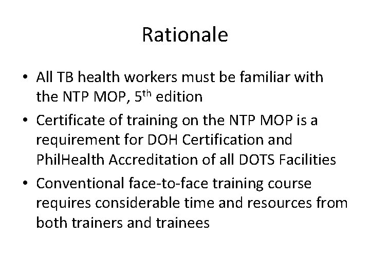 Rationale • All TB health workers must be familiar with the NTP MOP, 5