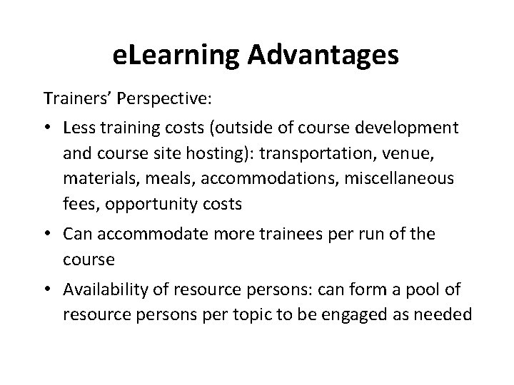 e. Learning Advantages Trainers’ Perspective: • Less training costs (outside of course development and