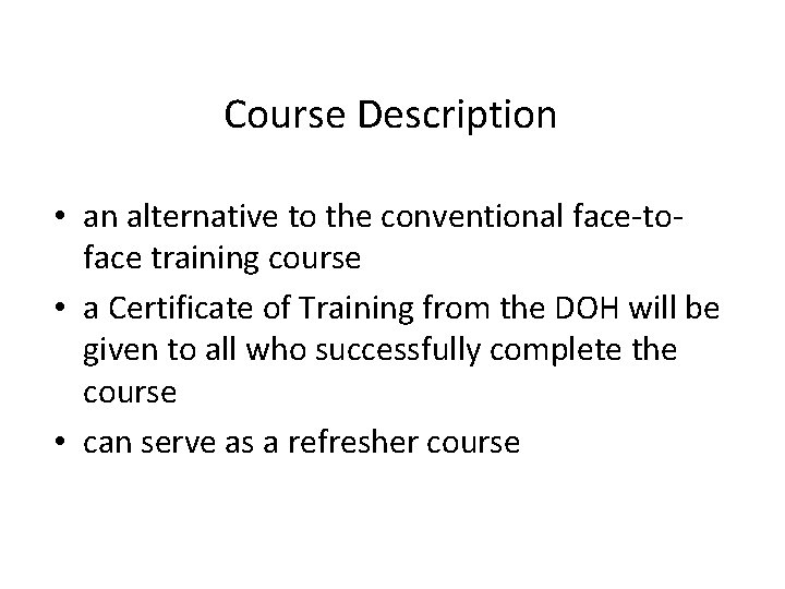 Course Description • an alternative to the conventional face-toface training course • a Certificate
