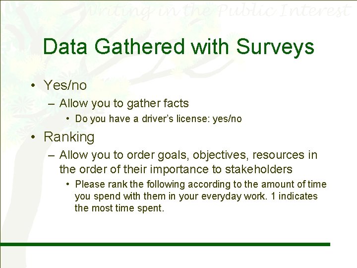 Data Gathered with Surveys • Yes/no – Allow you to gather facts • Do