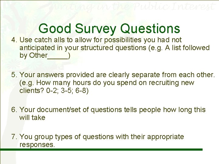 Good Survey Questions 4. Use catch alls to allow for possibilities you had not