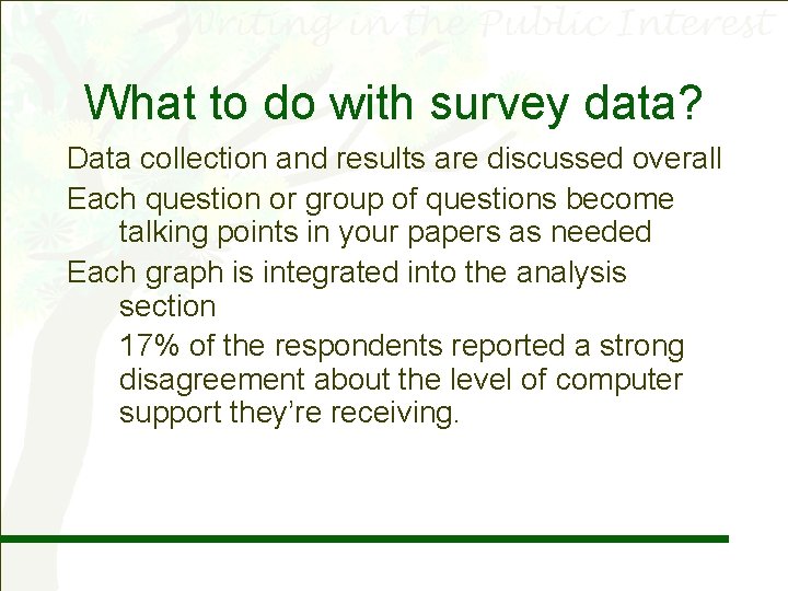 What to do with survey data? Data collection and results are discussed overall Each