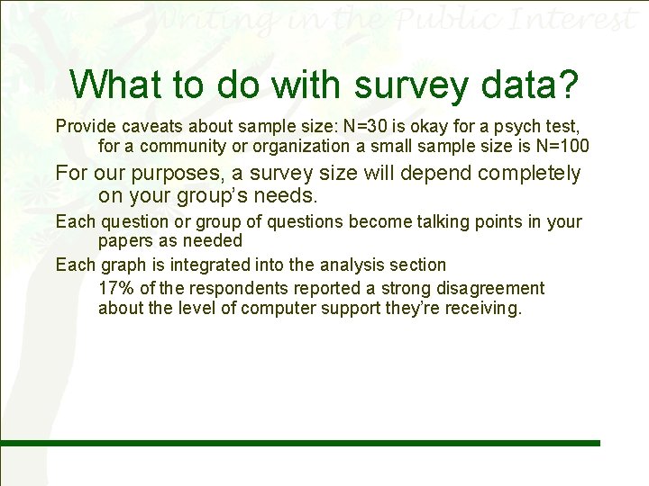 What to do with survey data? Provide caveats about sample size: N=30 is okay