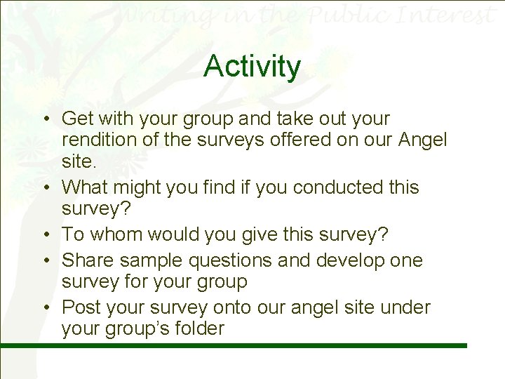 Activity • Get with your group and take out your rendition of the surveys