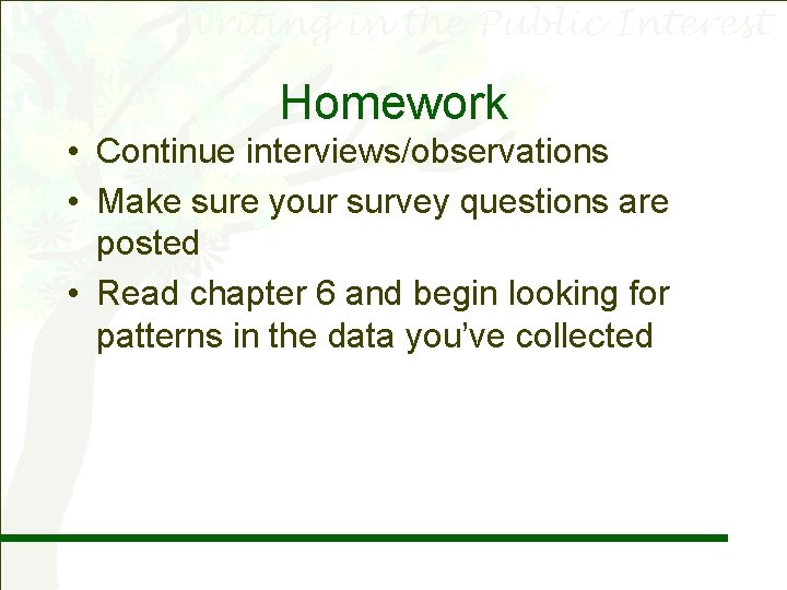 Homework • Continue interviews/observations • Make sure your survey questions are posted • Read