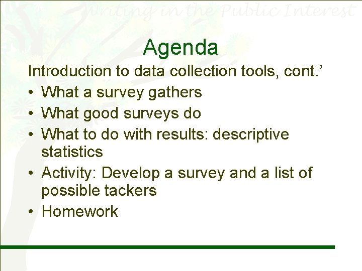 Agenda Introduction to data collection tools, cont. ’ • What a survey gathers •