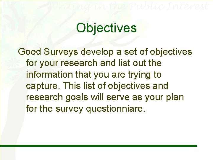 Objectives Good Surveys develop a set of objectives for your research and list out