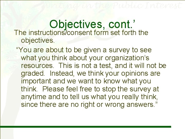 Objectives, cont. ’ The instructions/consent form set forth the objectives. “You are about to