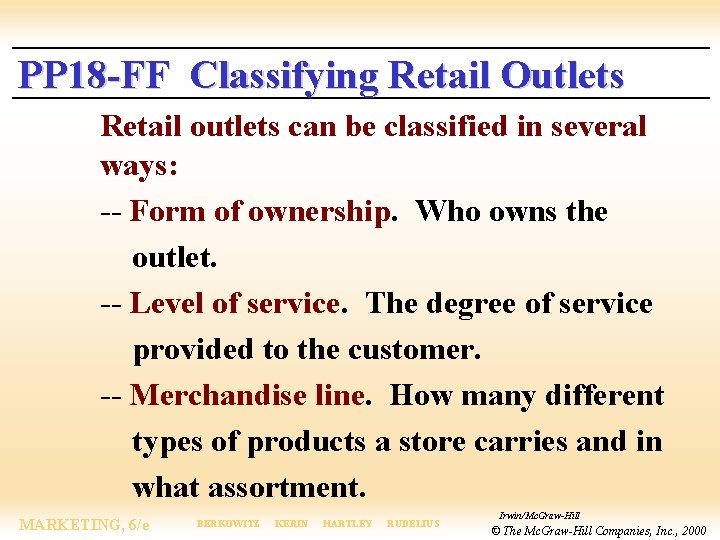 PP 18 -FF Classifying Retail Outlets Retail outlets can be classified in several ways: