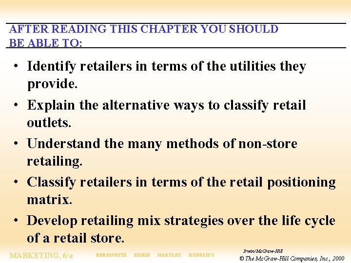 AFTER READING THIS CHAPTER YOU SHOULD BE ABLE TO: • Identify retailers in terms