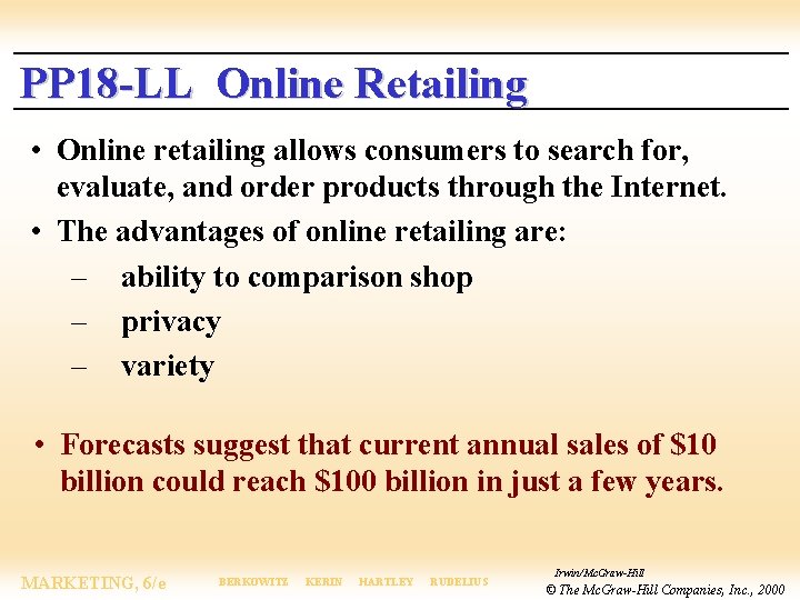 PP 18 -LL Online Retailing • Online retailing allows consumers to search for, evaluate,