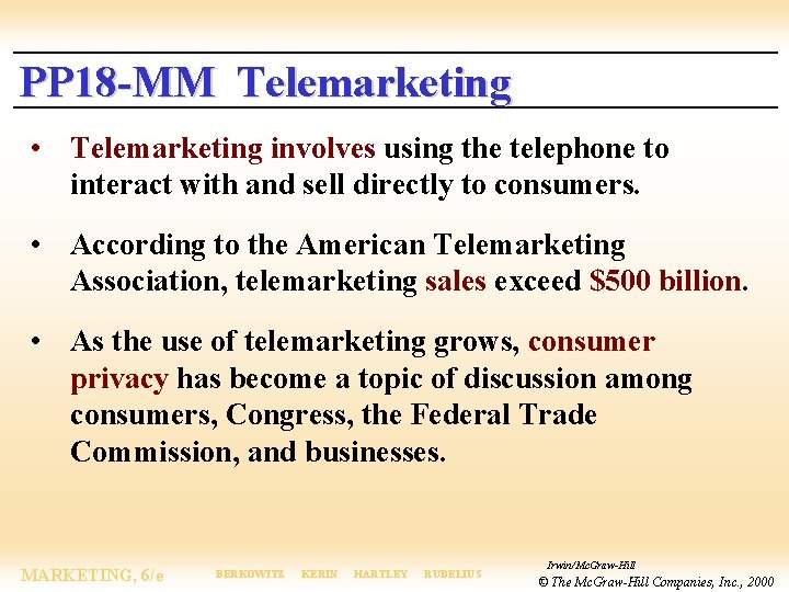 PP 18 -MM Telemarketing • Telemarketing involves using the telephone to interact with and