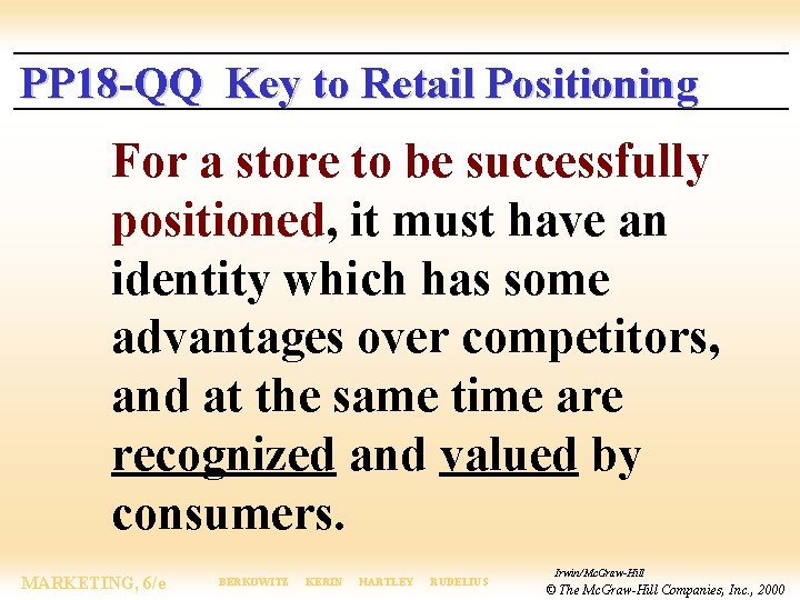 PP 18 -QQ Key to Retail Positioning For a store to be successfully positioned,