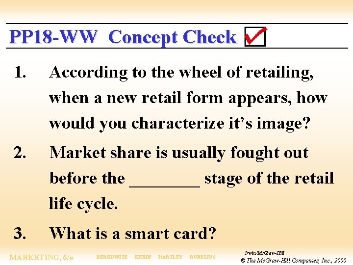 PP 18 -WW Concept Check 1. According to the wheel of retailing, when a