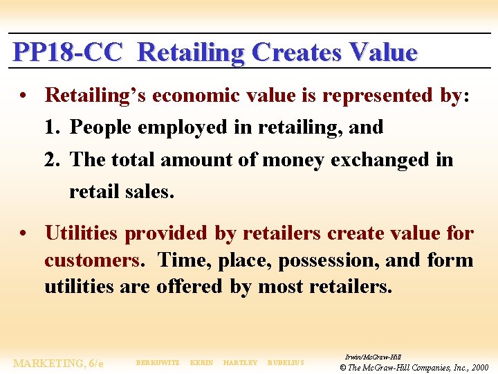 PP 18 -CC Retailing Creates Value • Retailing’s economic value is represented by: 1.