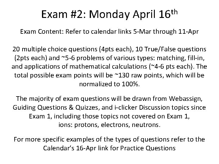 Exam #2: Monday April 16 th Exam Content: Refer to calendar links 5 -Mar