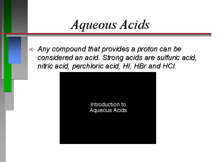 Aqueous Acids ð Any compound that provides a proton can be considered an acid.