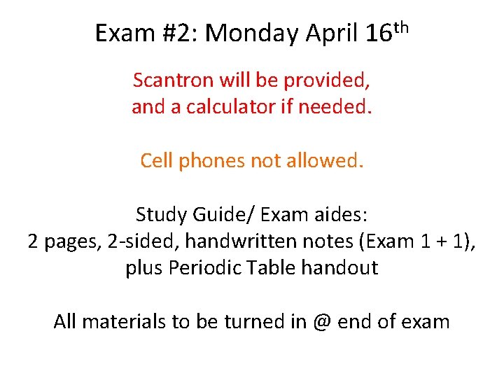 Exam #2: Monday April 16 th Scantron will be provided, and a calculator if