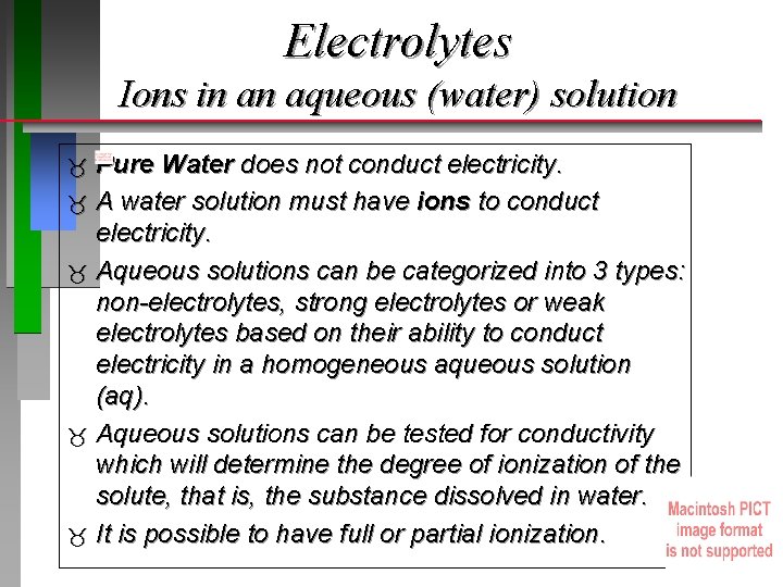 Electrolytes Ions in an aqueous (water) solution Pure Water does not conduct electricity. A