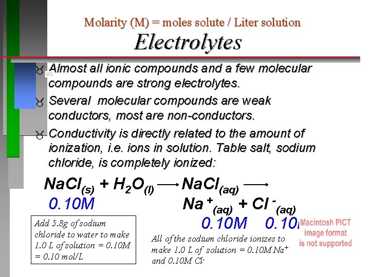 Molarity (M) = moles solute / Liter solution Electrolytes Almost all ionic compounds and