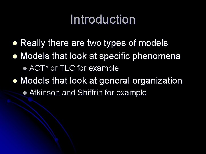 Introduction Really there are two types of models l Models that look at specific