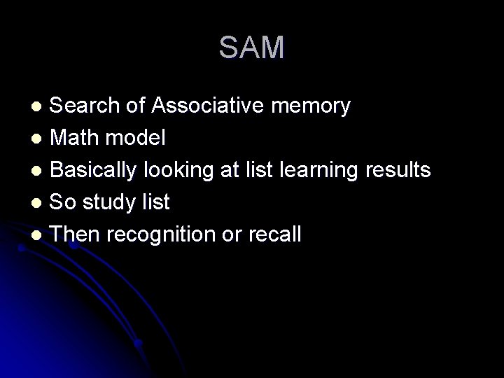 SAM Search of Associative memory l Math model l Basically looking at list learning