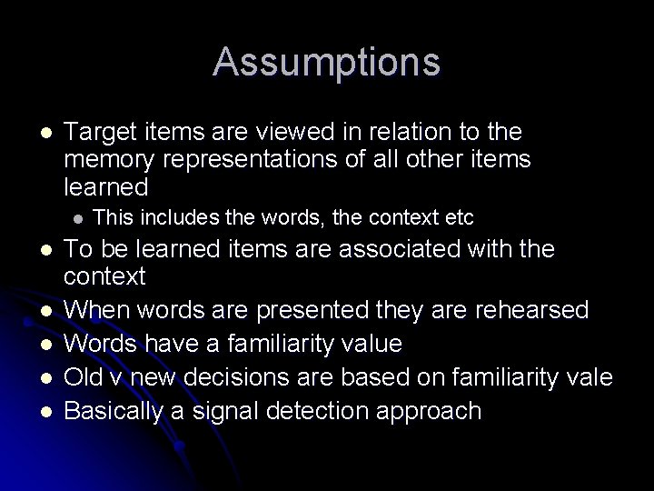 Assumptions l Target items are viewed in relation to the memory representations of all