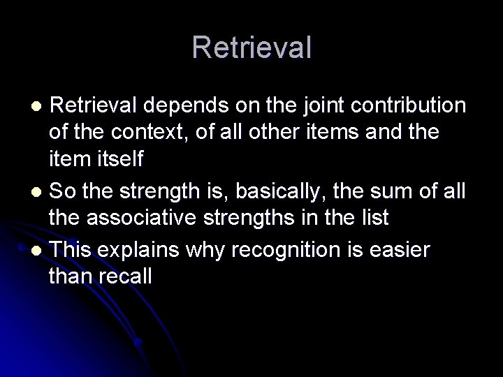 Retrieval depends on the joint contribution of the context, of all other items and