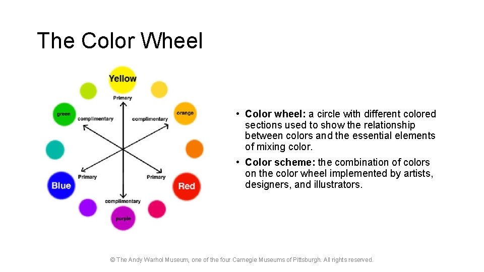 The Color Wheel • Color wheel: a circle with different colored sections used to