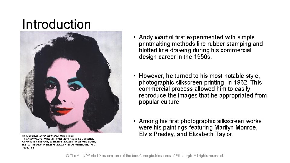 Introduction • Andy Warhol first experimented with simple printmaking methods like rubber stamping and