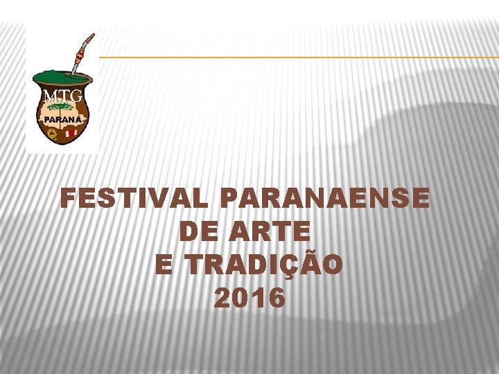 FESTIVAL PARANAENSE DE ARTE E TRADIÇÃO 2016 