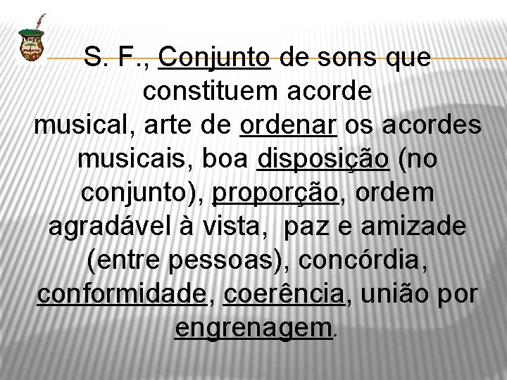 S. F. , Conjunto de sons que constituem acorde musical, arte de ordenar os